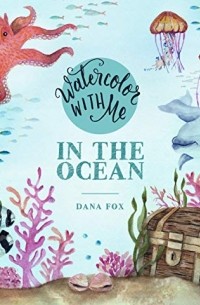 Dana Fox - Watercolor with Me in the Ocean