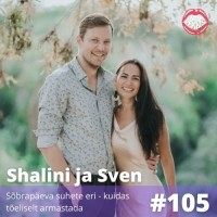 - #105 Shalini ja Sven – kuidas tõeliselt armastada?