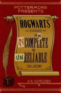 Джоан Роулинг - Hogwarts  una guia incompleta y poco fiable