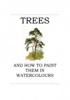 William Henry James Boot - Trees and How to Paint Them in Watercolours