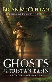 Брайан Макклеллан - Ghosts of the Tristan Basin