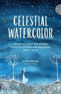  - Celestial Watercolor: Learn to Paint the Zodiac Constellations and Seasonal Night Skies