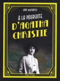 Анна Мартинетти - A la poursuite d'Agatha Christie