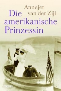 Аннжет ван дер Зиджл - Die amerikanische Prinzessin