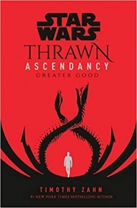 Timothy Zahn - Star Wars: Thrawn Ascendancy. Book II: Greater Good