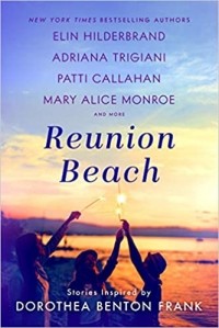  - Reunion Beach: Stories Inspired by Dorothea Benton Frank (сборник)