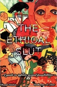  - The Ethical Slut: A Guide to Infinite Sexual Possibilities