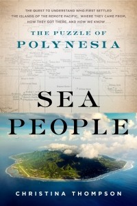 Кристина Томпсон - Sea People: The Puzzle of Polynesia