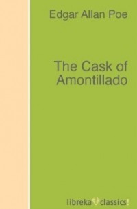 Эдгар Аллан По - The Cask of Amontillado