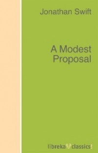 Джонатан Свифт - A Modest Proposal