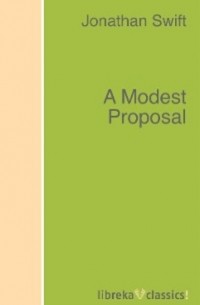 Джонатан Свифт - A Modest Proposal