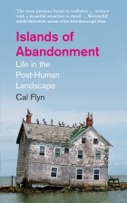Кэл Флин - Islands of Abandonment. Life in the Post-Human Landscape