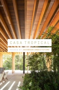 Филипп Ходидио - Casa Tropical. Houses by Jacobsen Arquitetura