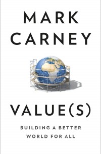 Марк Карни - Value. Building a Better World for All