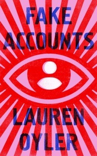 Lauren Oyler - Fake Accounts