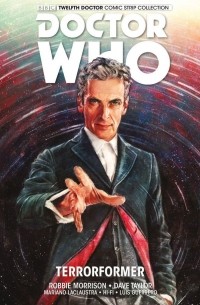 Робби Моррисон - Doctor Who: The Twelfth Doctor Volume 1: Terrorformer