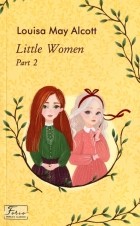 Louisa May Alcott - Little Women. Part 2