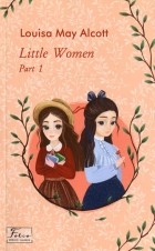 Louisa May Alcott - Little Women. Part 1