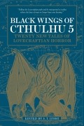 С. Т. Джоши - Black Wings of Cthulhu Volume 5