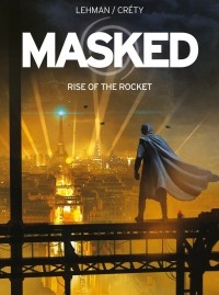 Серж Леман - Masked. Rise of the Rocket