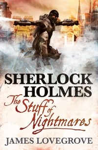 Джеймс Лавгроув - Sherlock Holmes - The Stuff of Nightmares