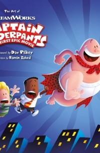 Рамин Захед - The Art of Captain Underpants The First Epic Movie