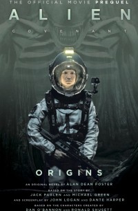 Алан Дин Фостер - Alien: Covenant Origins - The Official Prequel to the Blockbuster Film