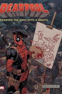 Мэтью К. Мэннинг - Deadpool: Drawing the Merc with a Mouth: Three Decades of Amazing Marvel Comics Art
