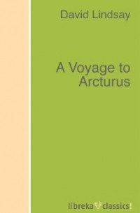 Дэвид Линдсей - A Voyage to Arcturus