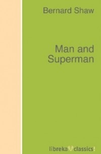 Бернард Шоу - Man and Superman