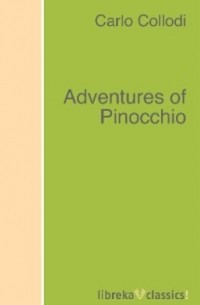 Карло Коллоди - Adventures of Pinocchio