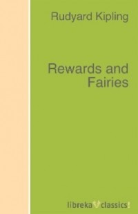 Rudyard Kipling - Rewards and Fairies