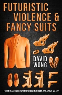 David Wong - Futuristic Violence and Fancy Suits
