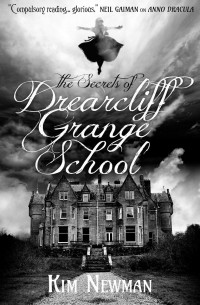 Ким Ньюман - The Secrets of Drearcliff Grange School