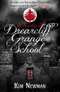 Ким Ньюман - The Haunting of Drearcliff Grange School