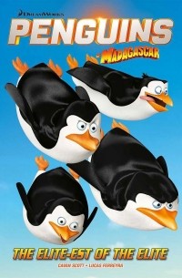 Каван Скотт - Penguins Of Madagascar. Volume 2. The Elitest of the Elite