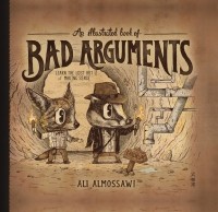 Али Альмоссави - An Illustrated Book of Bad Arguments