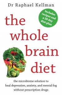 Рафаэль Келлман - The Whole Brain Diet