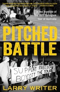 Ларри Райтер - Pitched Battle. In the frontline of the 1971 Springbok tour of Australia