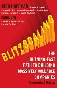 Рид Хоффман - Blitzscaling. The Lightning-Fast Path to Building Massively Valuable Companies