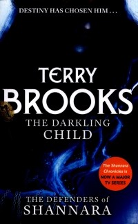 Терри Брукс - The Darkling Child. The Defenders of Shannara