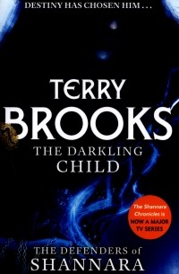 Терри Брукс - The Darkling Child. The Defenders of Shannara