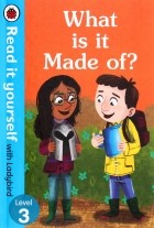  - What is it Made of? Read It Yourself with Ladybird. Level 3