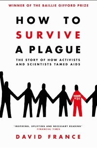 Дэвид Франс - How to Survive a Plague