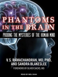  - Phantoms in the Brain: Probing the Mysteries of the Human Mind