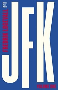 Фредрик Логевалл - JFK: Volume 1: 1917-1956