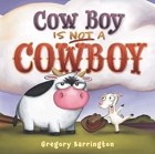 Грегори Баррингтон - Cow Boy Is Not a Cowboy