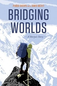 Pemba Sherpa - BRIDGING WORLDS: A Sherpa's Story
