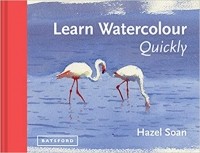 Hazel Soan - Learn Watercolour Quickly (Learn Quickly)