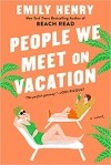 Emily Henry - People We Meet on Vacation